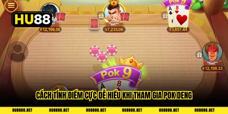 Cách tính điểm cực dễ hiểu khi tham gia Pok Deng