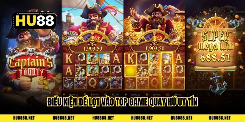 Điều kiện để lọt vào top game quay hũ uy tín