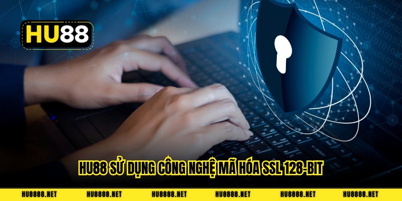 HU88 sử dụng công nghệ mã hóa SSL 128-bit