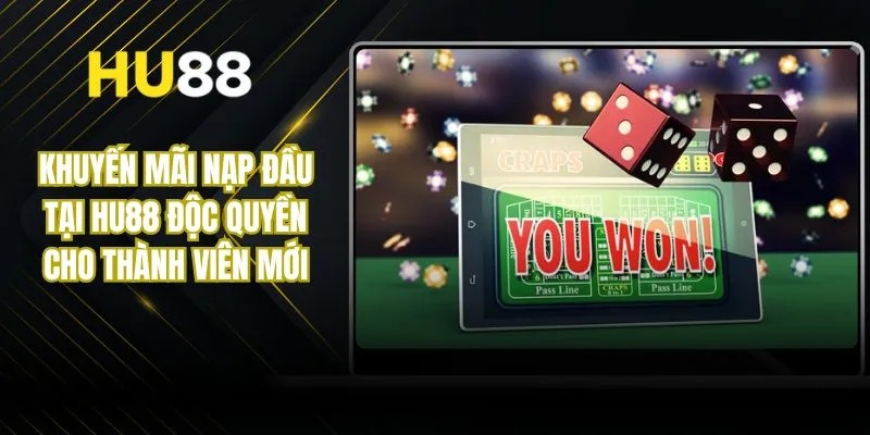 Khuyến Mãi Nạp Đầu Tại Hu88 - Độc Quyền Cho Thành Viên Mới