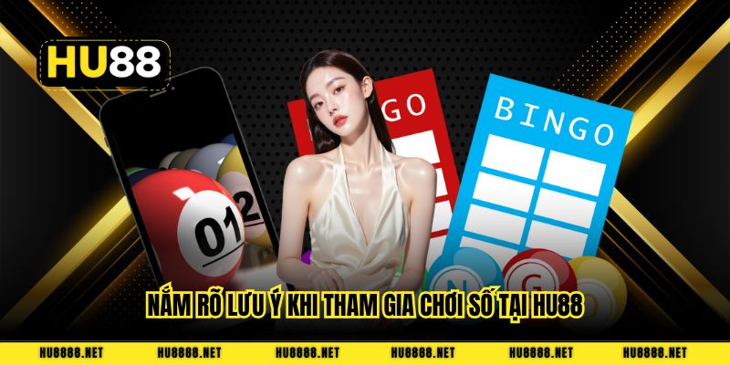 Nắm rõ lưu ý khi tham gia chơi số tại HU88