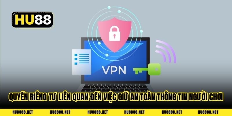 Quyền riêng tư liên quan đến việc giữ an toàn thông tin người chơi
